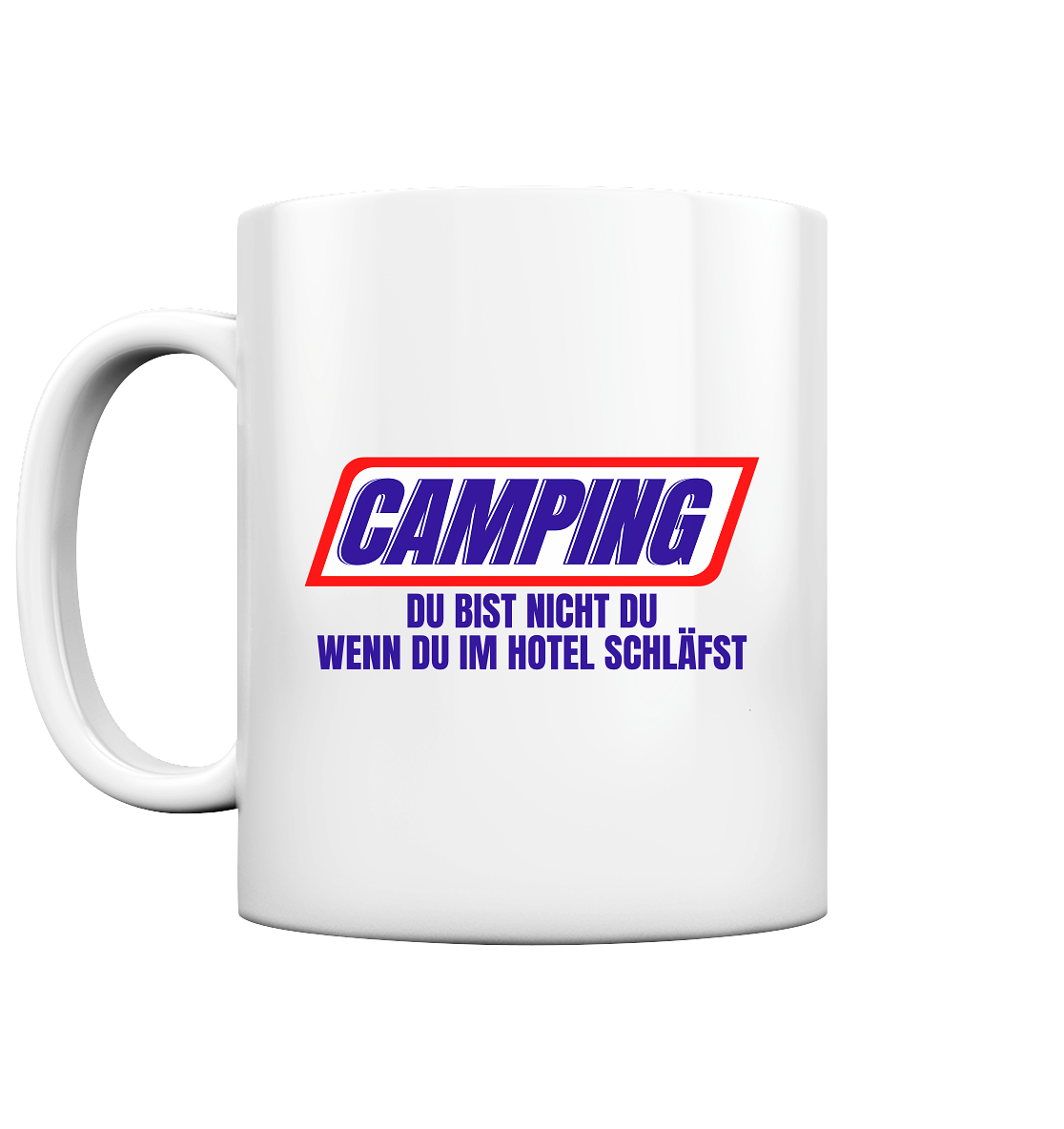 Camping - du bist nicht du, wenn du im Hotel schläfst! - Tasse glossy