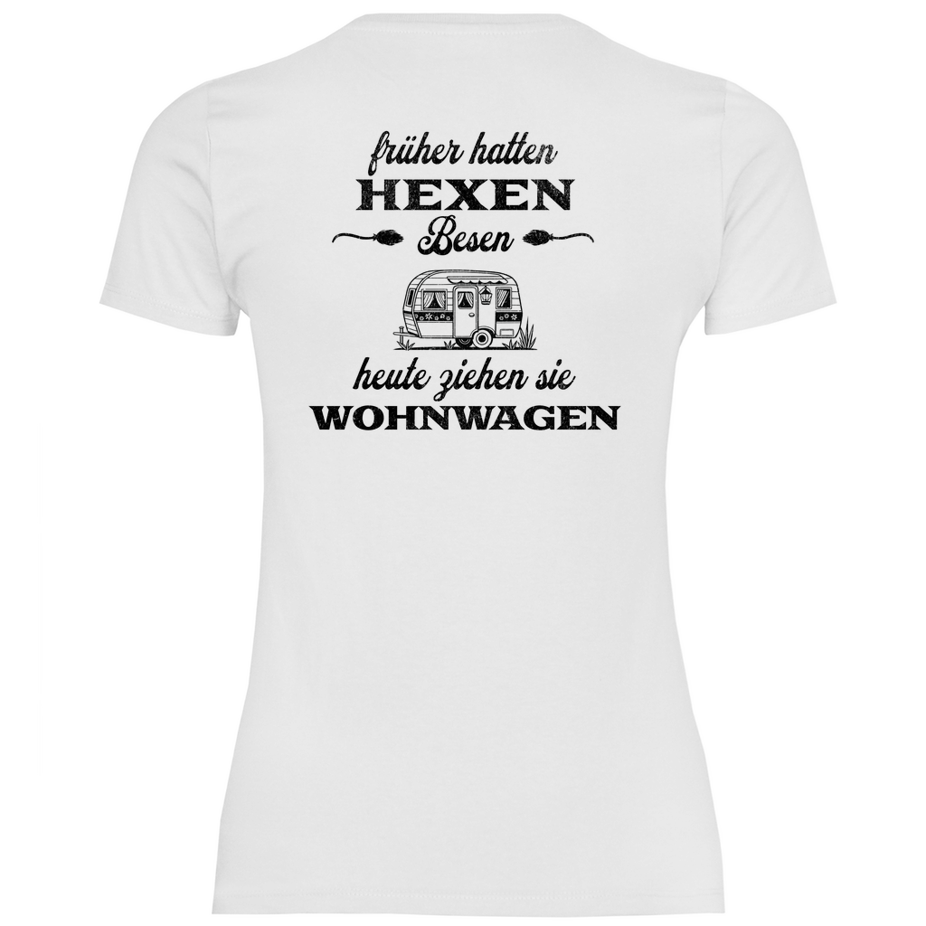 Früher hatten Hexen Besen. Heute ziehen sie Wohnwagen - Backprint Frauen Shirt