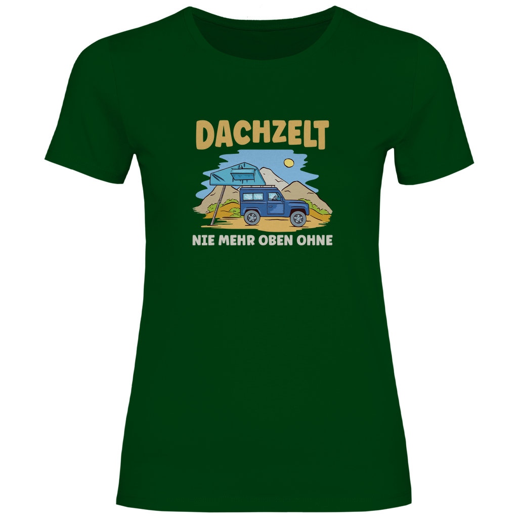 Dachzelt - Nie mehr oben ohne - Frauen Shirt - Campingfamilie.de