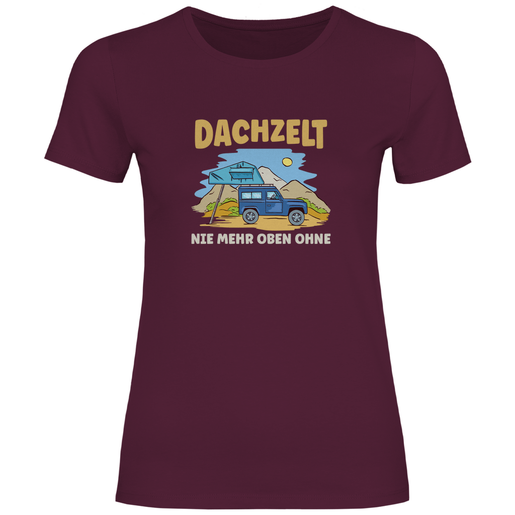 Dachzelt - Nie mehr oben ohne - Frauen Shirt - Campingfamilie.de