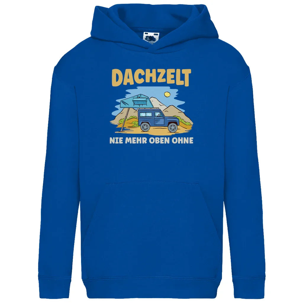 Dachzelt - Nie mehr oben ohne - Kinder Hoodie - Campingfamilie.de