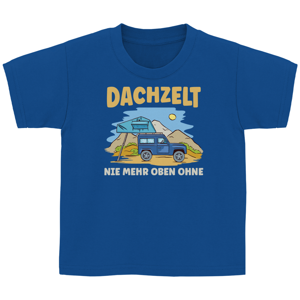 Dachzelt - Nie mehr oben ohne - Kinder Shirt - Campingfamilie.de