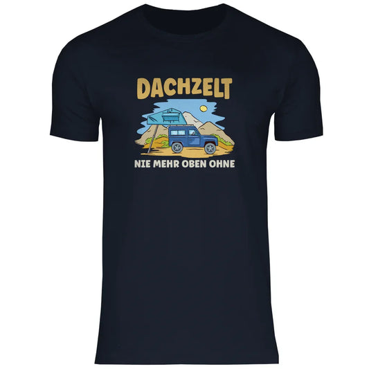 Dachzelt - Nie mehr oben ohne - Männer Shirt - Campingfamilie.de
