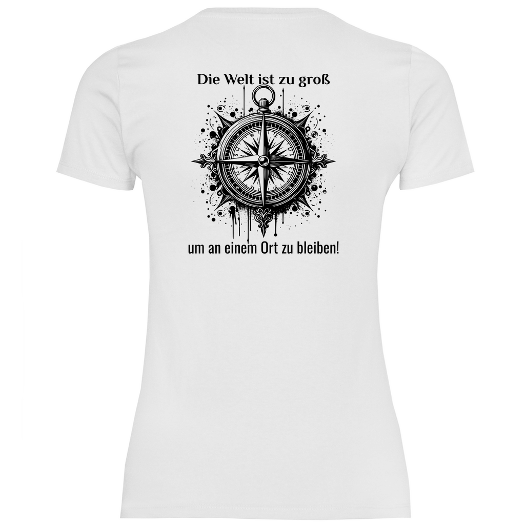 Die Welt ist zu groß, um an einem Ort zu bleiben! - Backprint Frauen Shirt - Campingfamilie.de