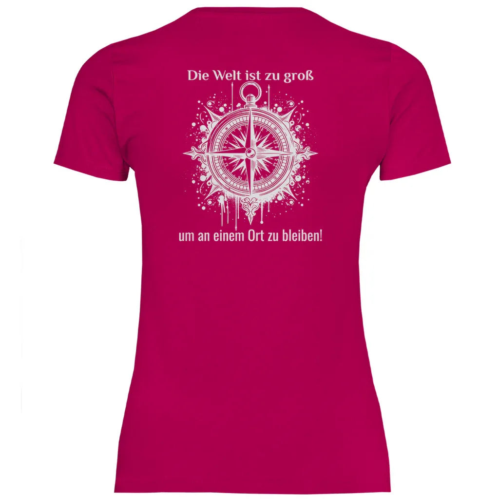 Die Welt ist zu groß, um an einem Ort zu bleiben! - Backprint Frauen Shirt - Campingfamilie.de
