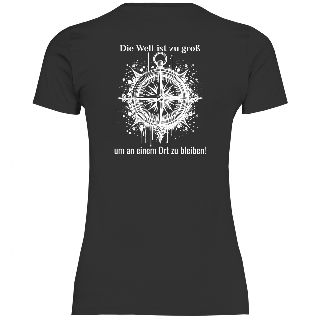 Die Welt ist zu groß, um an einem Ort zu bleiben! - Backprint Frauen Shirt - Campingfamilie.de