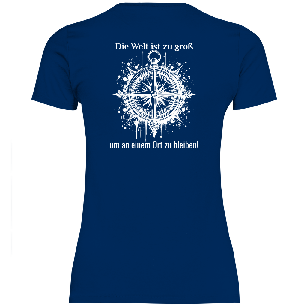 Die Welt ist zu groß, um an einem Ort zu bleiben! - Backprint Frauen Shirt - Campingfamilie.de