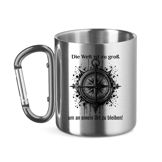 Die Welt ist zu groß, um an einem Ort zu bleiben! - Edelstahl Tasse - Campingfamilie.de