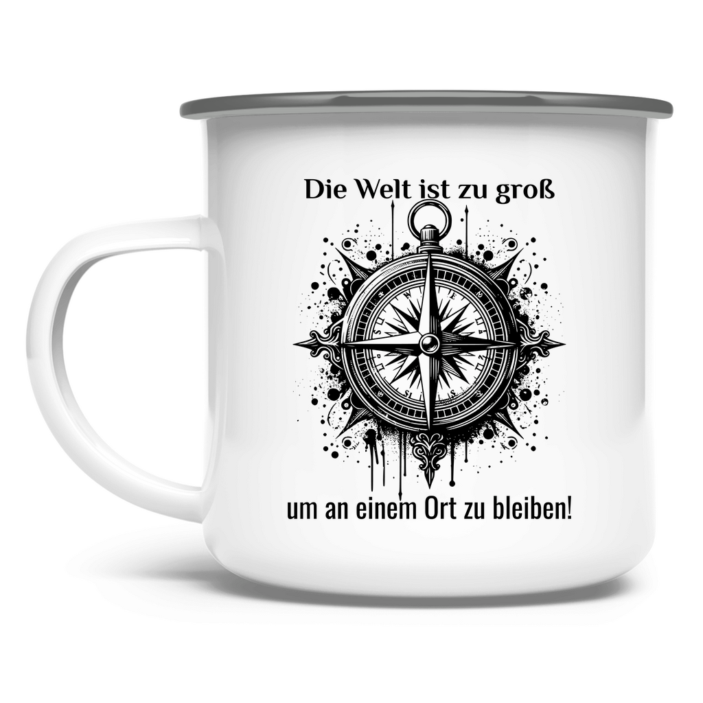 Die Welt ist zu groß, um an einem Ort zu bleiben! - Emaille Tasse - Campingfamilie.de