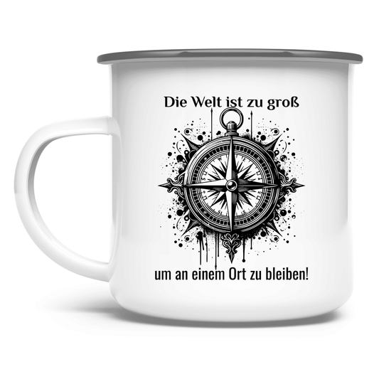 Die Welt ist zu groß, um an einem Ort zu bleiben! - Emaille Tasse - Campingfamilie.de