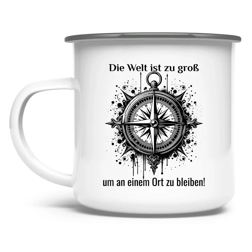 Die Welt ist zu groß, um an einem Ort zu bleiben! - Emaille Tasse - Campingfamilie.de