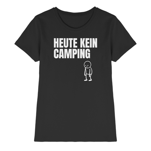 Heute kein Camping - Frauen Shirt