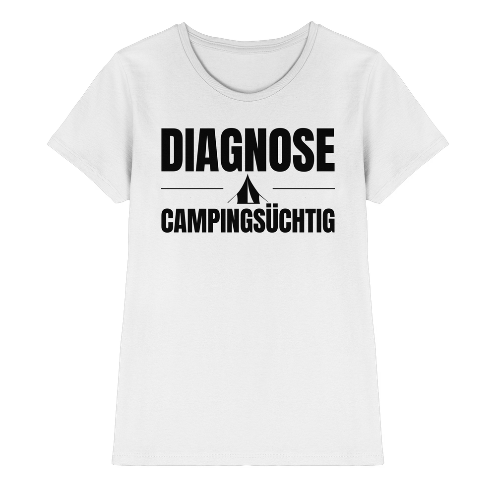 Diagnose Camping-Süchtig – Das Statement für echte Zelt-Urlauber - Shirt für Camperinnen