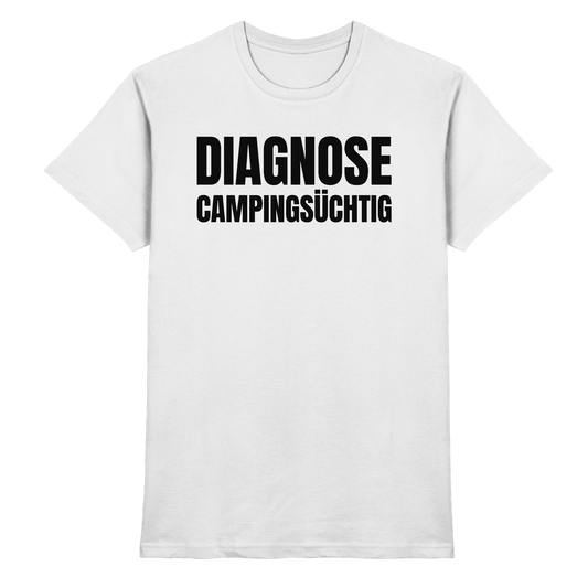 Diagnose Camping-Süchtig – Für echte Camper | Shirt für Camper