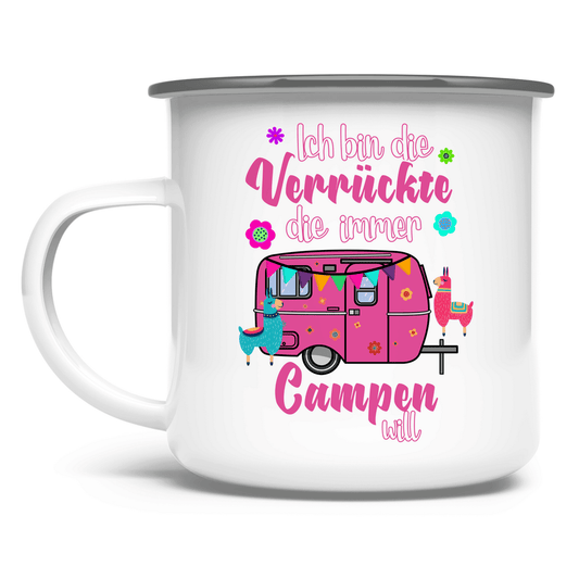 Ich bin die Verrückte, die immer Campen will - Emaille Tasse - Campingfamilie.de