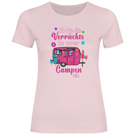 Ich bin die Verrückte, die immer Campen will - Frauen Shirt - Campingfamilie.de