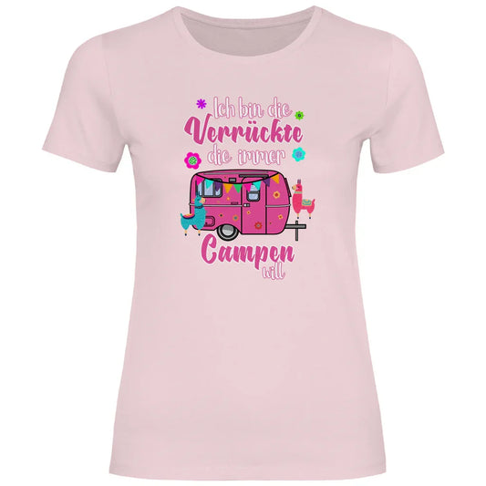 Ich bin die Verrückte, die immer Campen will - Frauen Shirt - Campingfamilie.de