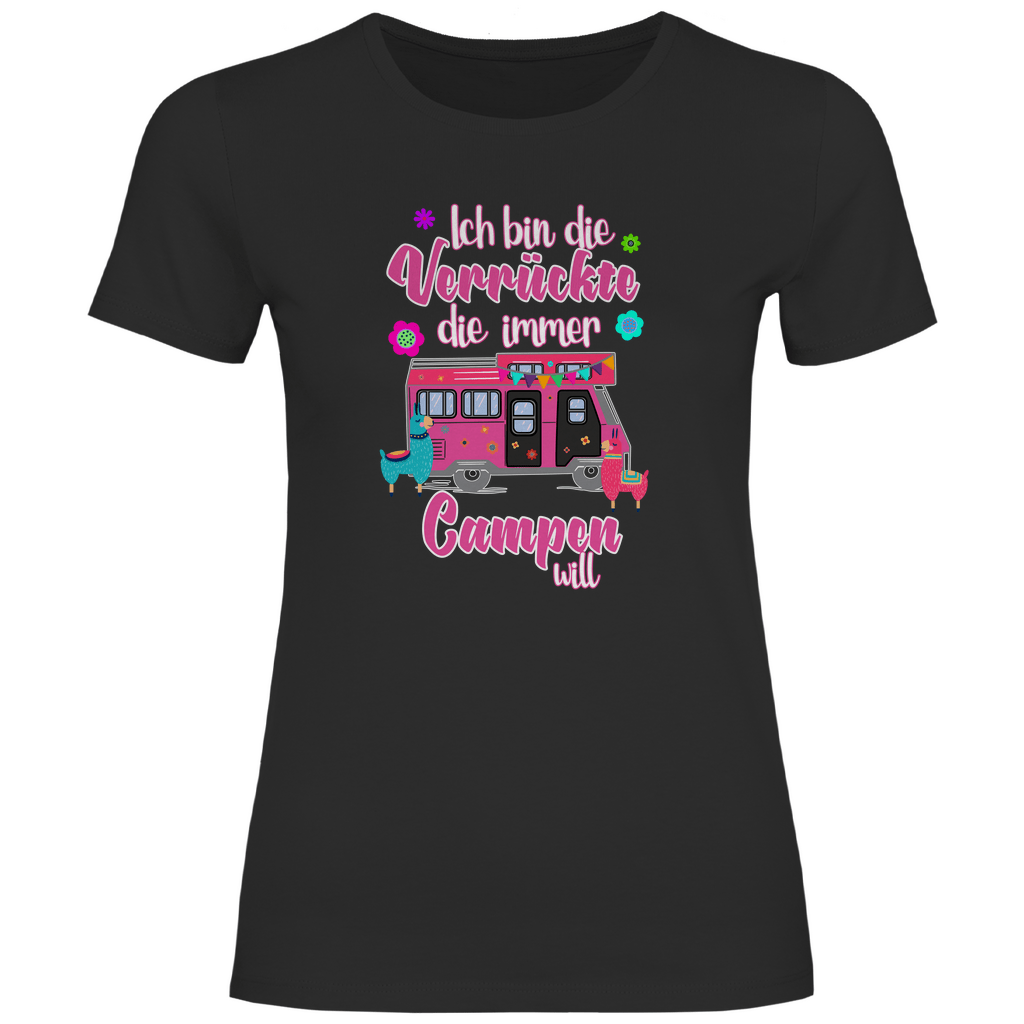 Ich bin die Verrückte, die immer Campen will - Frauen Shirt - Campingfamilie.de