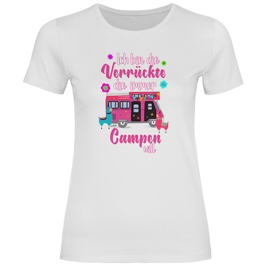 Ich bin die Verrückte, die immer Campen will - Frauen Shirt - Campingfamilie.de