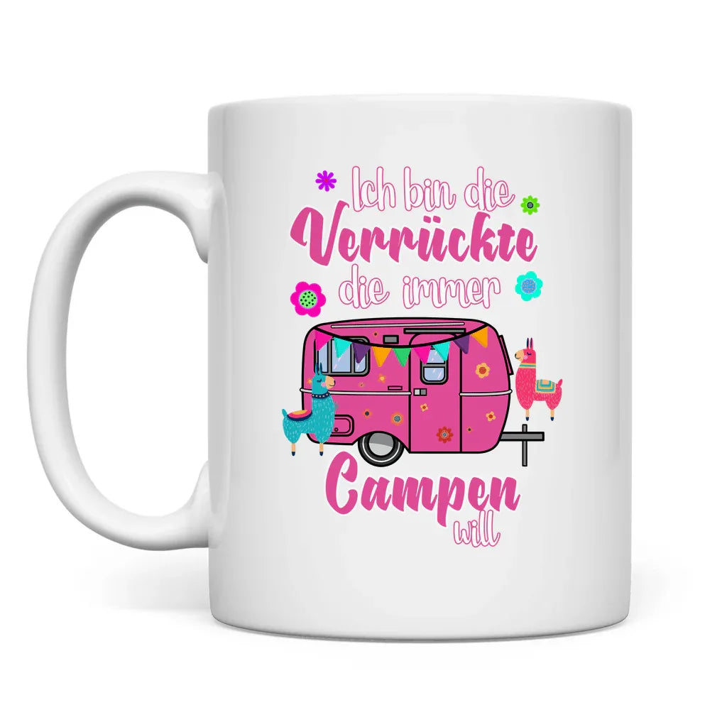 Ich bin die Verrückte, die immer Campen will - Tasse - Campingfamilie.de