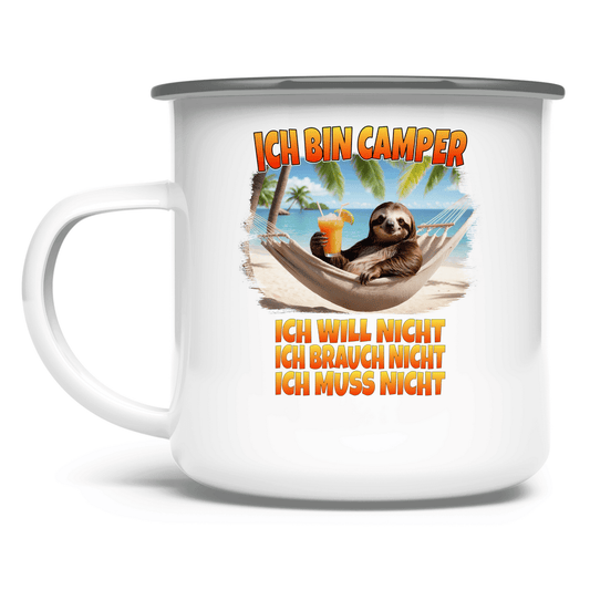 Ich will nicht, ich brauch nicht, ich muss nicht - Emaille Tasse - Campingfamilie.de