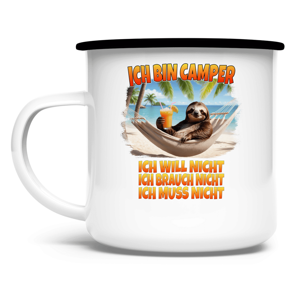 Ich will nicht, ich brauch nicht, ich muss nicht - Emaille Tasse - Campingfamilie.de