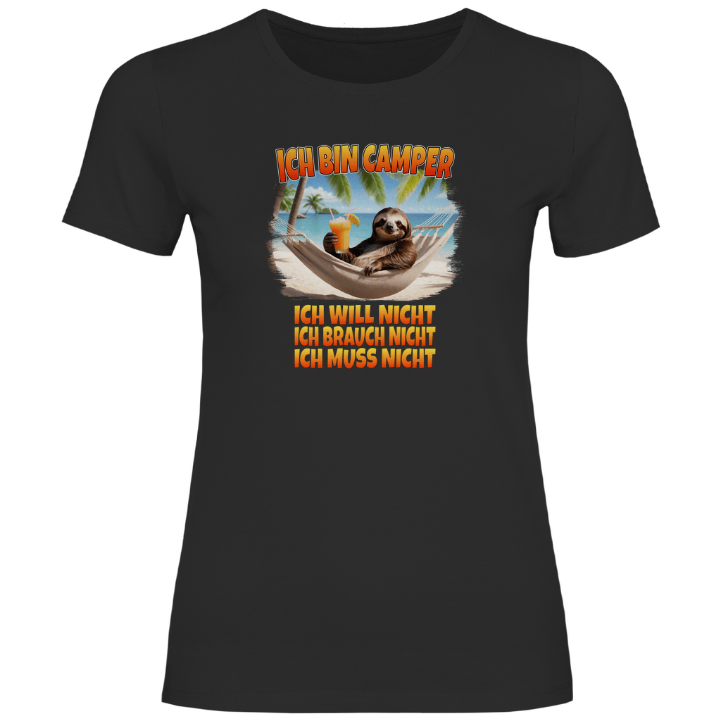 Ich will nicht, ich brauch nicht, ich muss nicht - Frauen Shirt - Campingfamilie.de