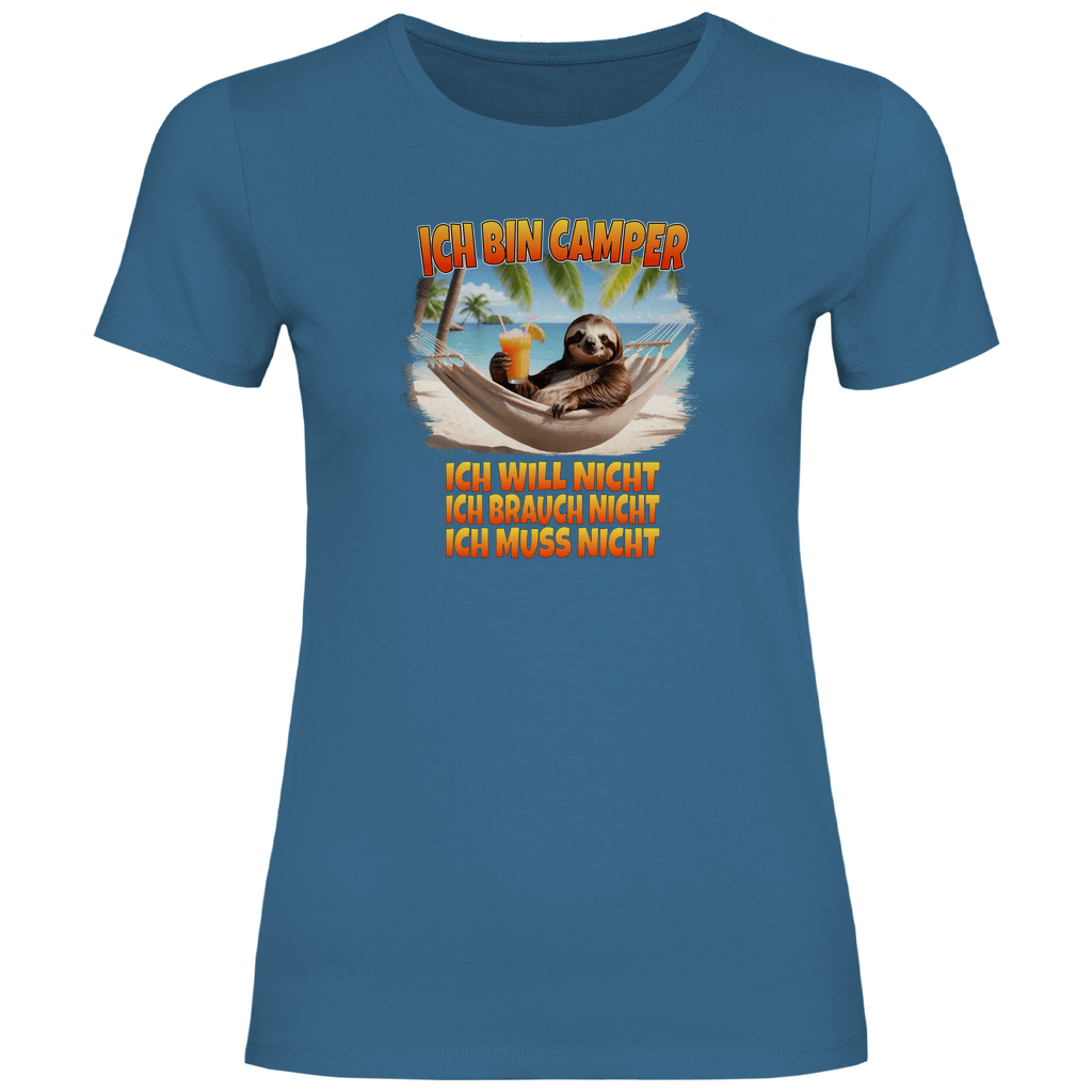 Ich will nicht, ich brauch nicht, ich muss nicht - Frauen Shirt - Campingfamilie.de