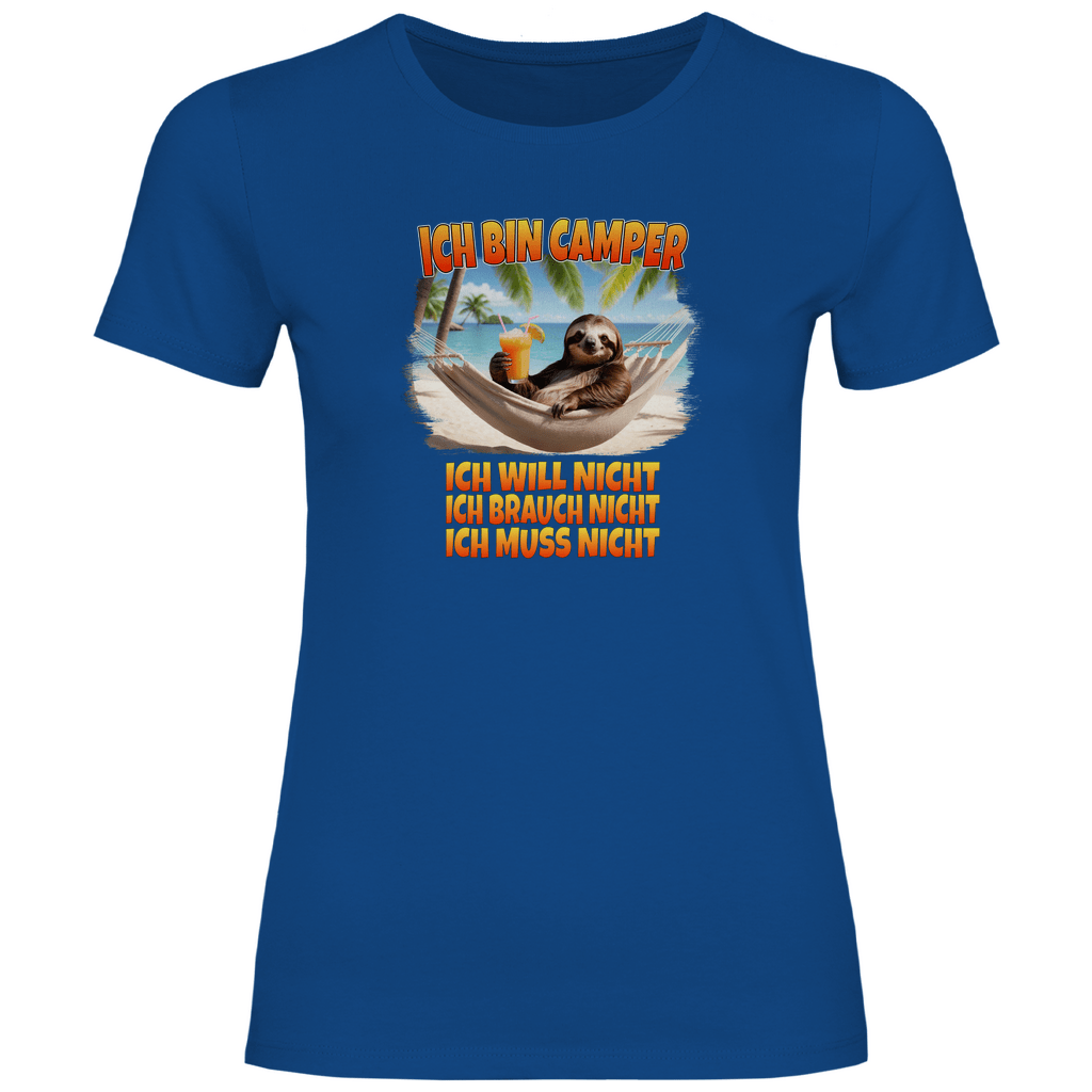 Ich will nicht, ich brauch nicht, ich muss nicht - Frauen Shirt - Campingfamilie.de