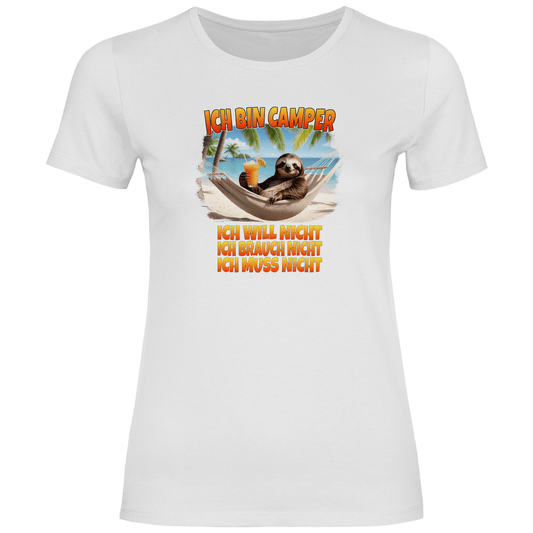 Ich will nicht, ich brauch nicht, ich muss nicht - Frauen Shirt - Campingfamilie.de