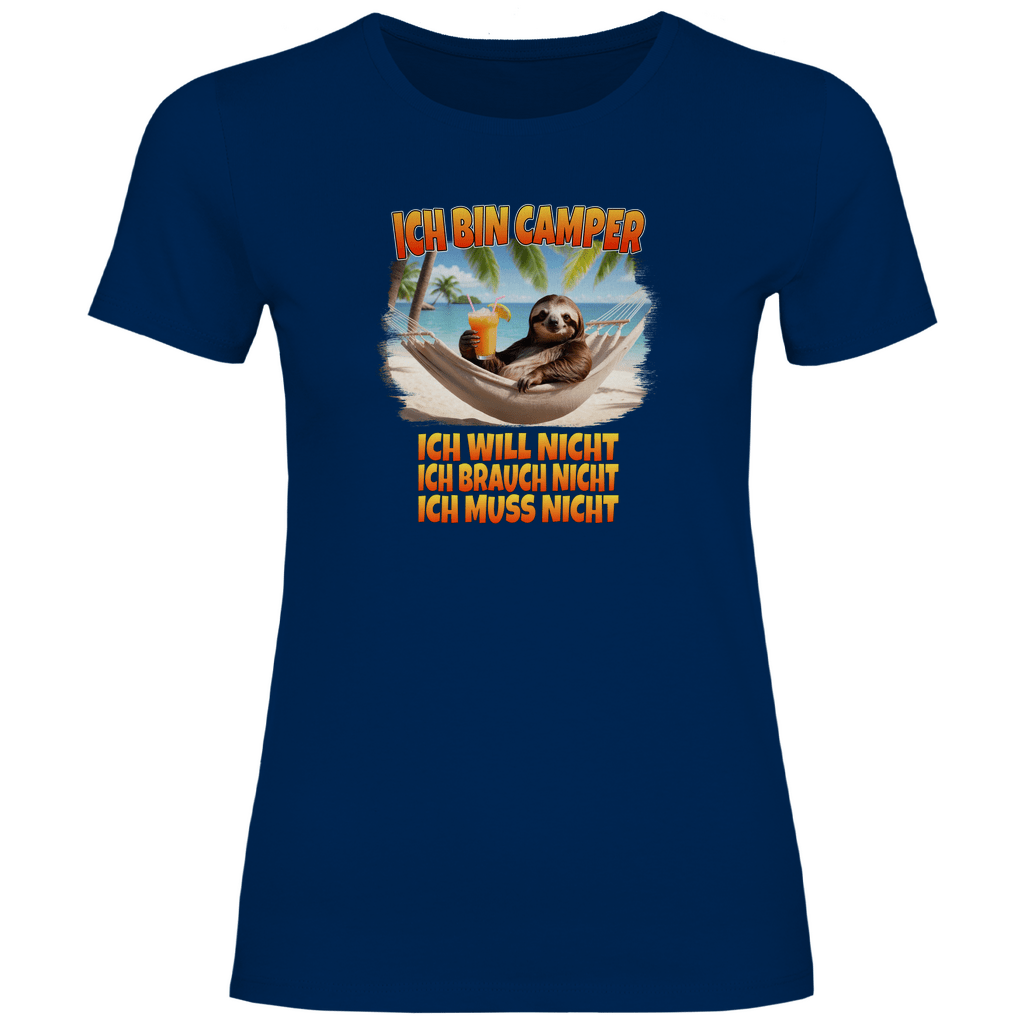 Ich will nicht, ich brauch nicht, ich muss nicht - Frauen Shirt - Campingfamilie.de