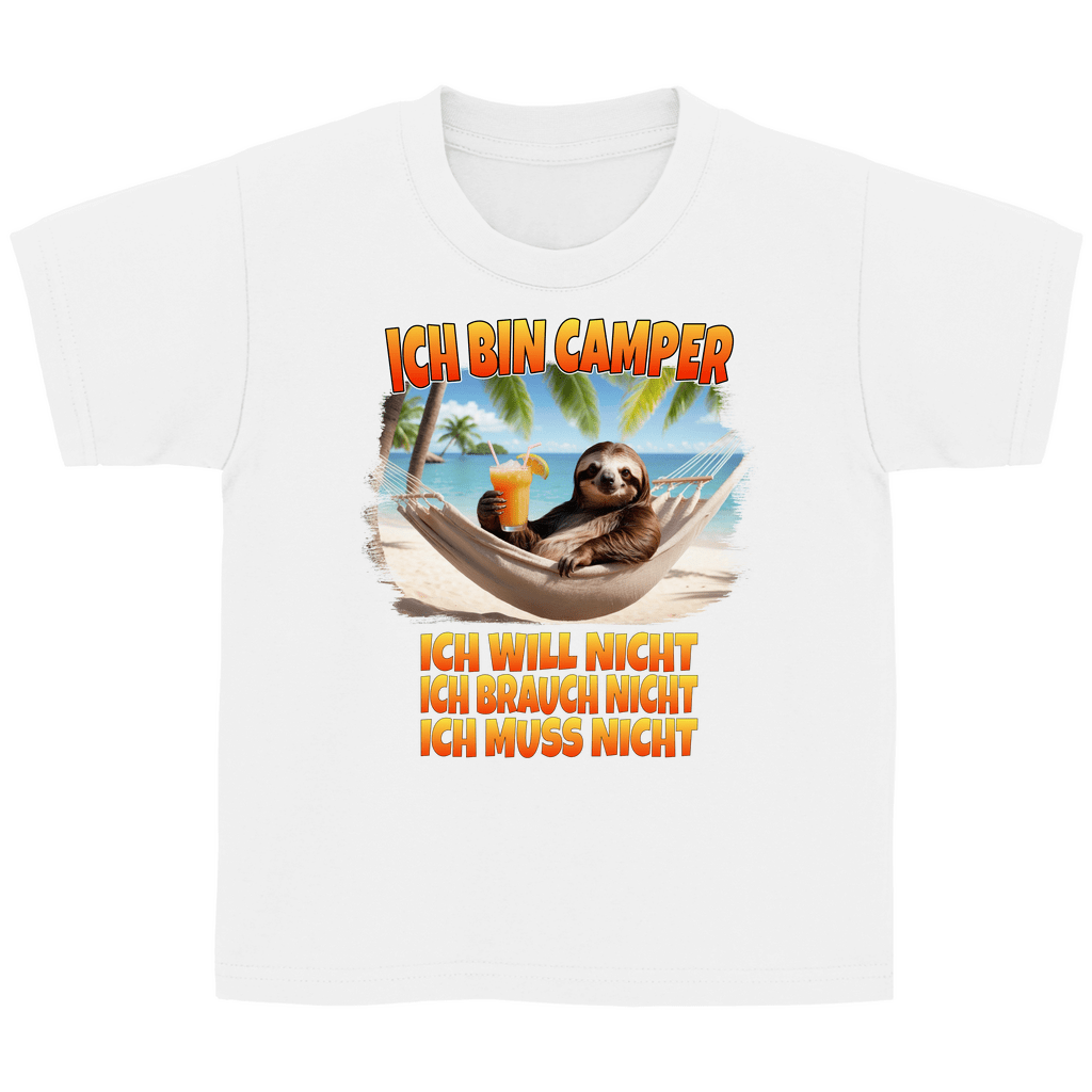 Ich will nicht, ich brauch nicht, ich muss nicht - Kinder Shirt - Campingfamilie.de