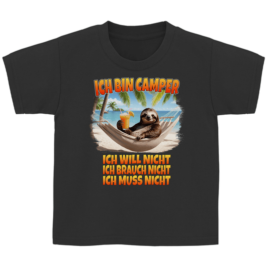 Ich will nicht, ich brauch nicht, ich muss nicht - Kinder Shirt - Campingfamilie.de