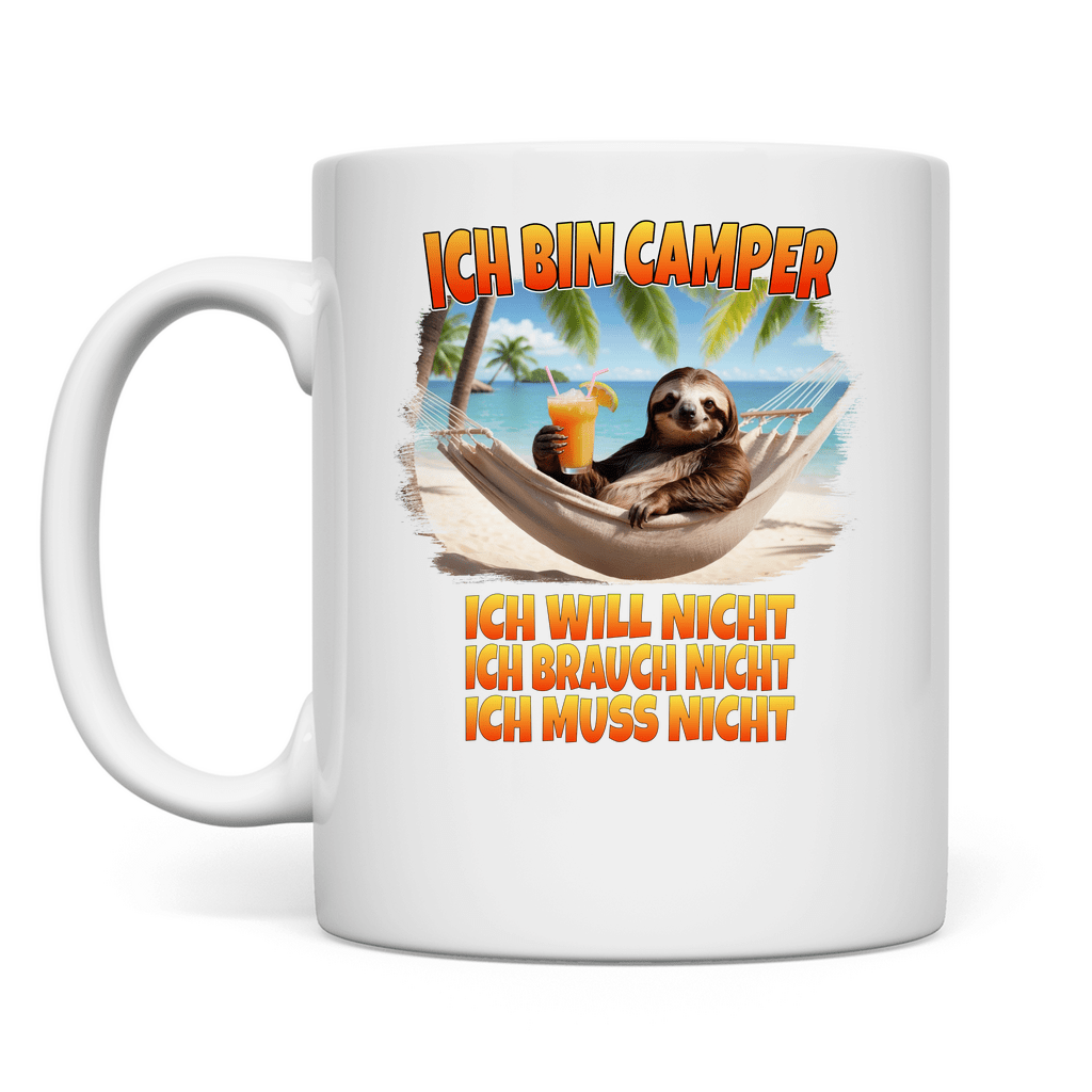 Ich will nicht, ich brauch nicht, ich muss nicht - Tasse - Campingfamilie.de