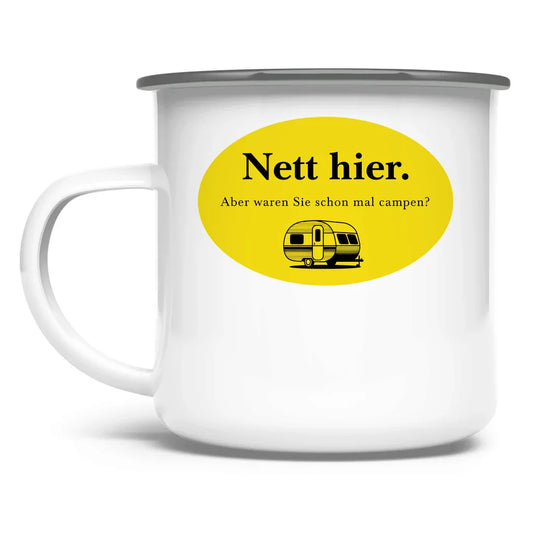 Nett hier. Aber waren Sie schon mal campen? - Emaille Tasse - Campingfamilie.de