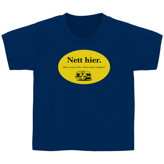 Nett hier. Aber waren Sie schon mal campen? - Kinder Shirt - Campingfamilie.de