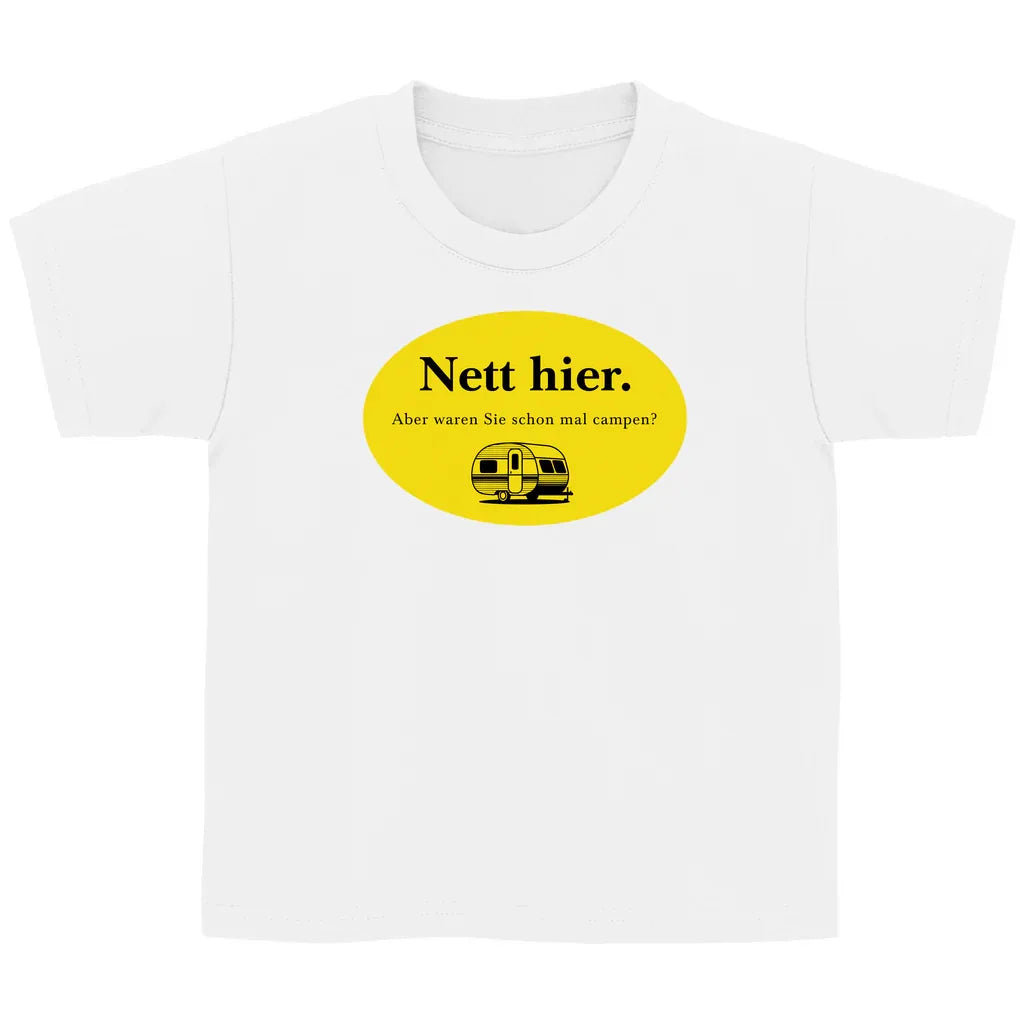 Nett hier. Aber waren Sie schon mal campen? - Kinder Shirt - Campingfamilie.de