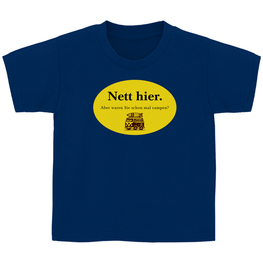 Nett hier. Aber waren Sie schon mal campen? - Kinder Shirt - Campingfamilie.de