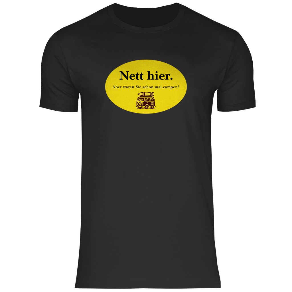 Nett hier. Aber waren Sie schon mal campen? - Männer Shirt - Campingfamilie.de