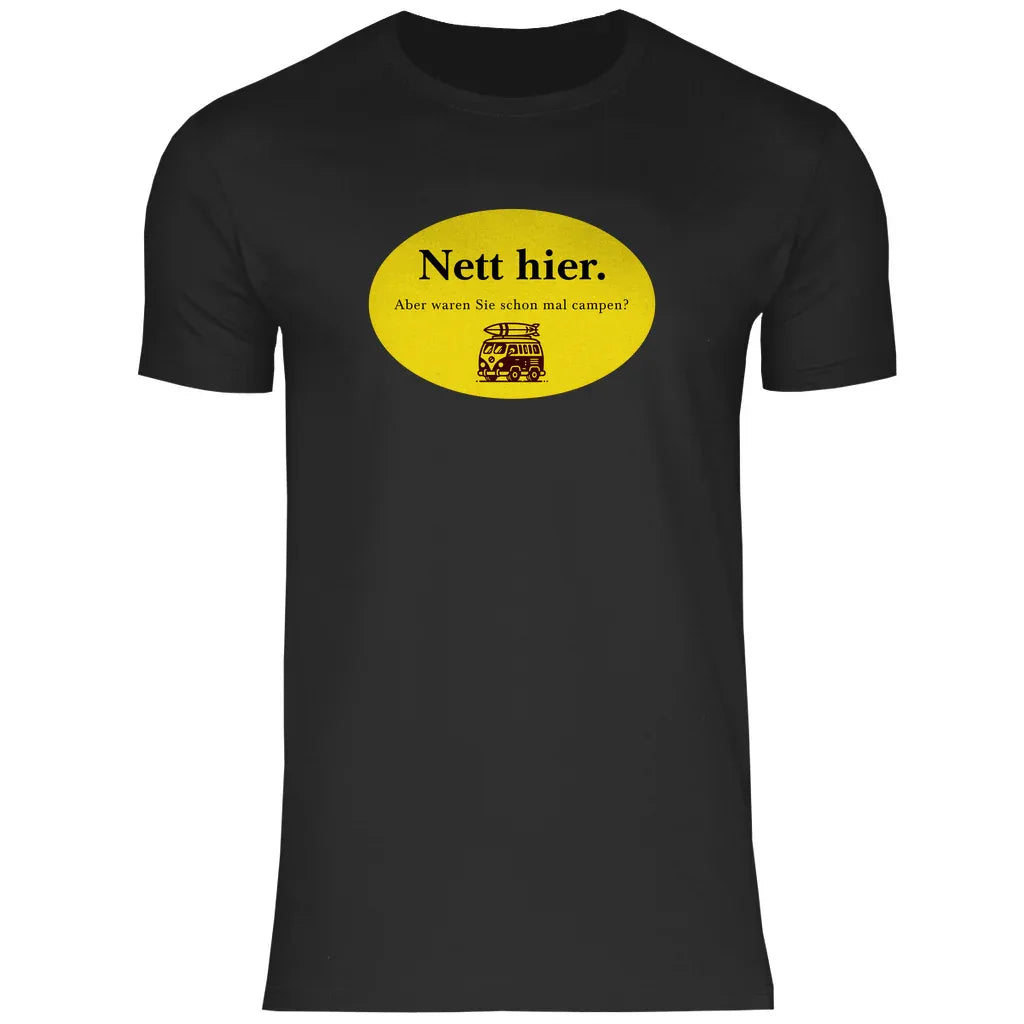 Nett hier. Aber waren Sie schon mal campen? - Männer Shirt - Campingfamilie.de