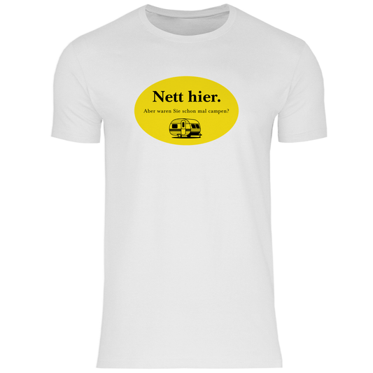 Nett hier. Aber waren Sie schon mal campen? - Männer Shirt - Campingfamilie.de