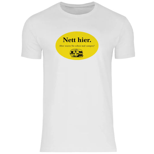 Nett hier. Aber waren Sie schon mal campen? - Männer Shirt - Campingfamilie.de