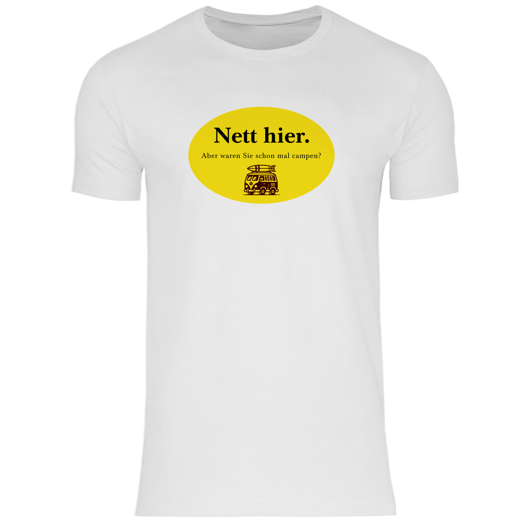 Nett hier. Aber waren Sie schon mal campen? - Männer Shirt - Campingfamilie.de