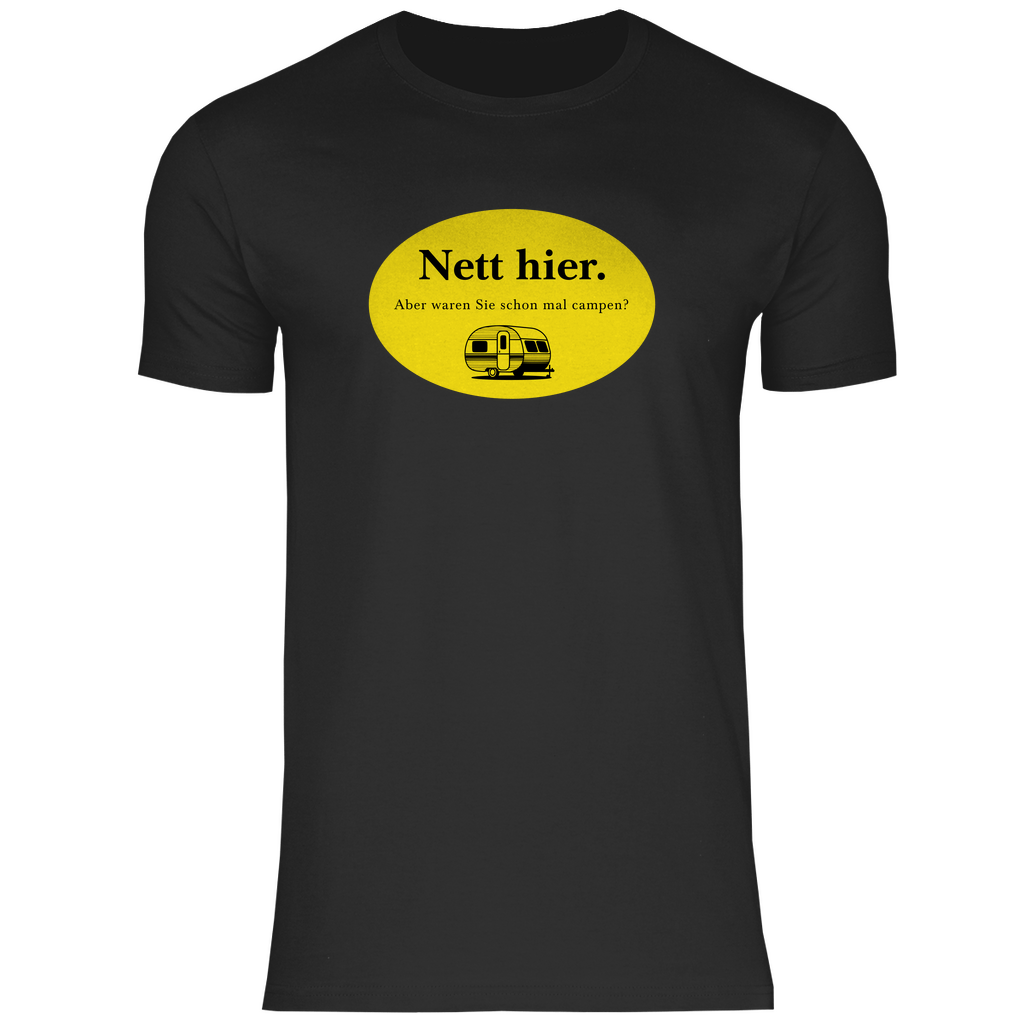 Nett hier. Aber waren Sie schon mal campen? - Männer Shirt - Campingfamilie.de