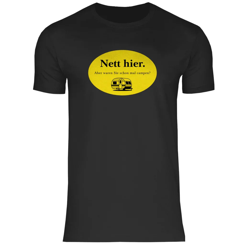 Nett hier. Aber waren Sie schon mal campen? - Männer Shirt - Campingfamilie.de