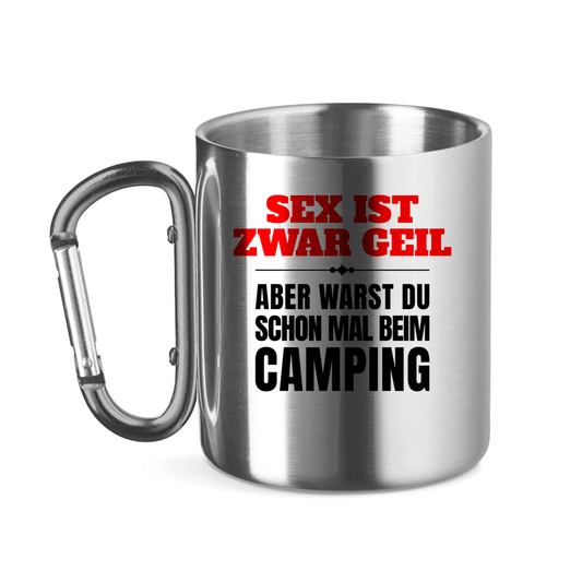 Sex ist zwar geil … aber warst du schon mal beim Camping? - Edelstahl Tasse - Campingfamilie.de