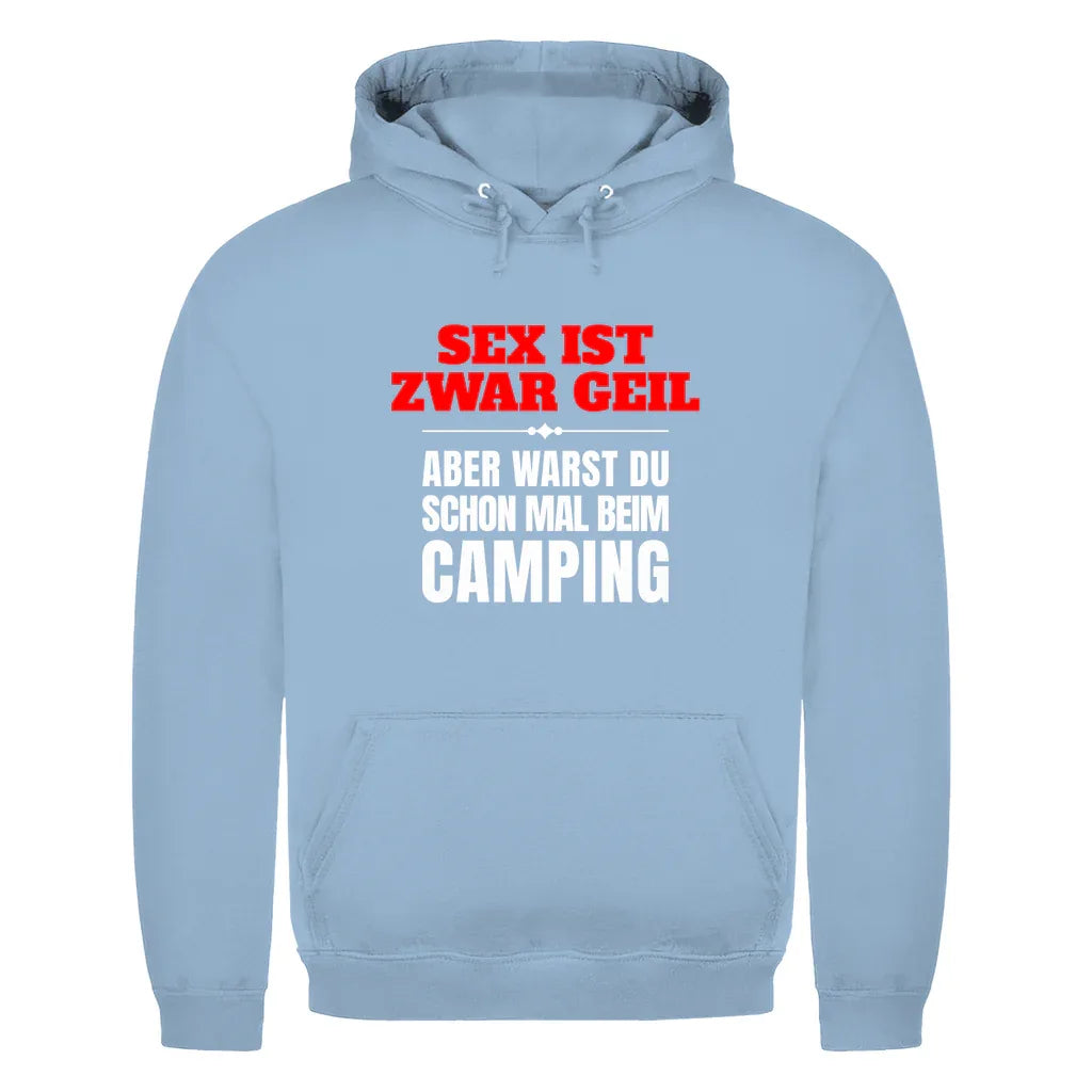 Sex ist zwar geil … aber warst du schon mal beim Camping? - Männer Hoodie - Campingfamilie.de