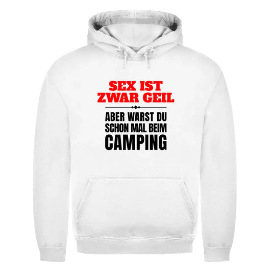 Sex ist zwar geil … aber warst du schon mal beim Camping? - Männer Hoodie - Campingfamilie.de
