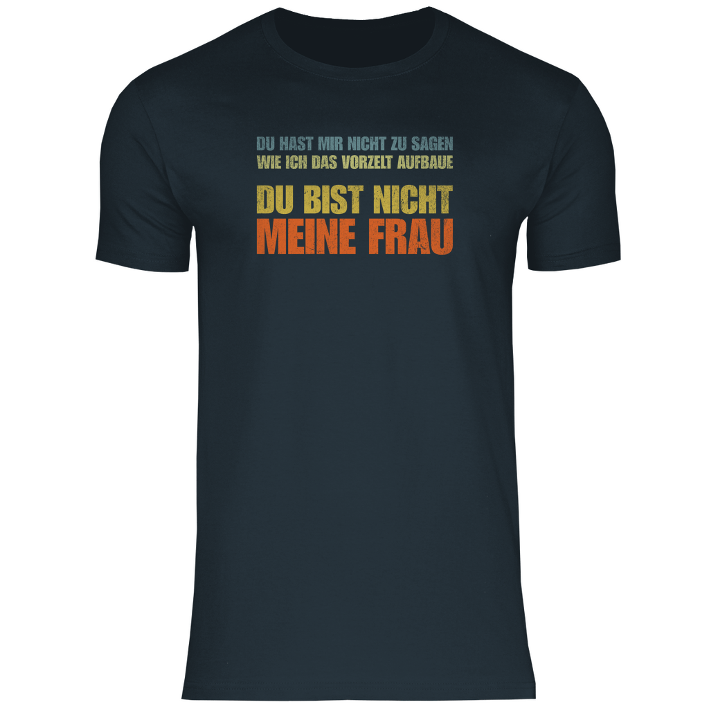 Vorzelt...Du bist nicht meine Frau - MĂ€nner Shirt - Campingfamilie.de