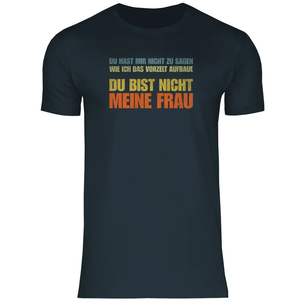 Vorzelt...Du bist nicht meine Frau - MĂ€nner Shirt - Campingfamilie.de